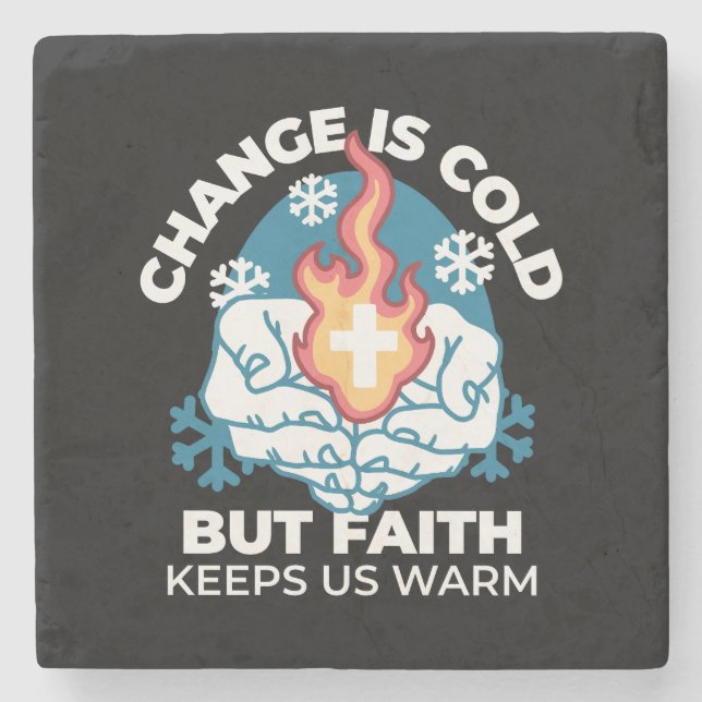 Cold Change, Faith's Fire - Motivational Christian Stone Coaster (Front)
