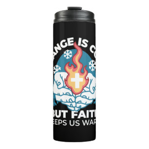 Cold Change, Faith's Fire - Motivational Christian Thermal Tumbler