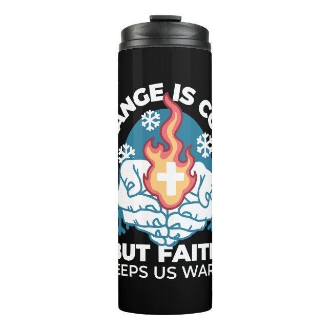 Cold Change, Faith's Fire - Motivational Christian Thermal Tumbler (Front)
