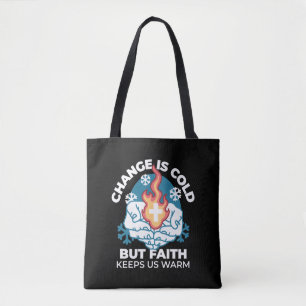 Cold Change, Faith's Fire - Motivational Christian Tote Bag