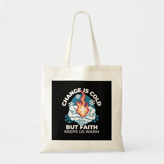 Cold Change, Faith's Fire - Motivational Christian Tote Bag (Front)