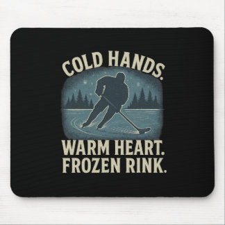 Cold Hands Warm Heart Frozen Rink – Ice Hockey Win Mouse Mat