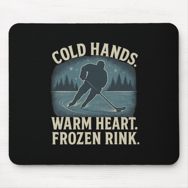 Cold Hands Warm Heart Frozen Rink – Ice Hockey Win Mouse Mat (Front)