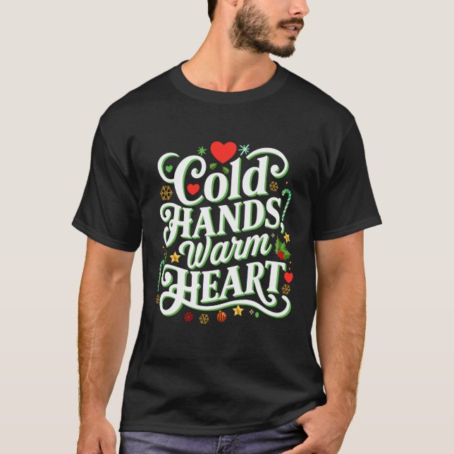 Cold Hands, Warm Heart T-Shirt (Front)