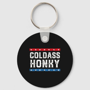 Cold Honky Shirt Cold Honky Funny Sarcastic Novelt Key Ring
