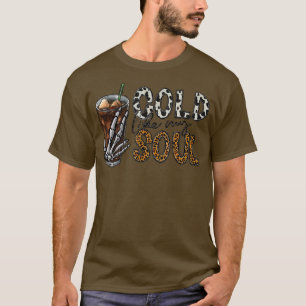 Cold Like My Soul Coffee Skeleton Halloween T-Shirt