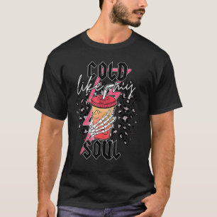 Cold Like My Soul Skeleton Hand Coffee Halloween T-Shirt
