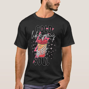 Cold Like My Soul Skeleton Hand Coffee Halloween T-Shirt