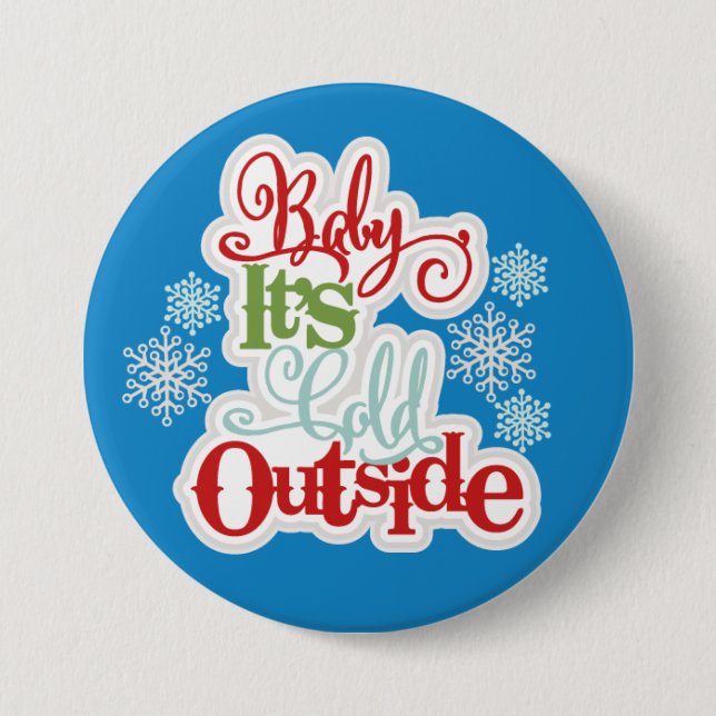 Cold Outside Winter - 3 inch Button (Front)