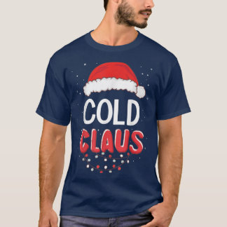 Cold Santa Claus Christmas Matching Costume  T-Shirt