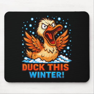 Cold Snowy Day Sarcastic Saying Funny Duck Winter  Mouse Mat