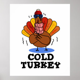 Cold Turkey Funny Animal Pun  Poster