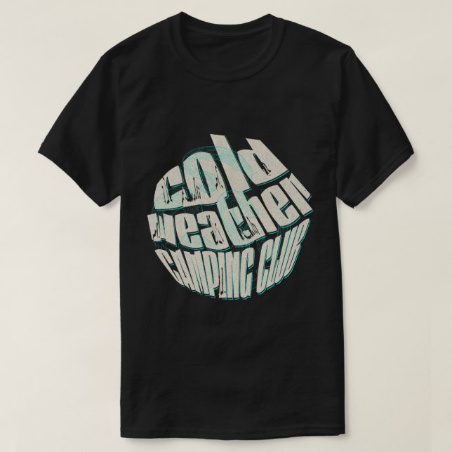 Cold weather camping enthusiasts shirt. T-Shirt (Design Front)