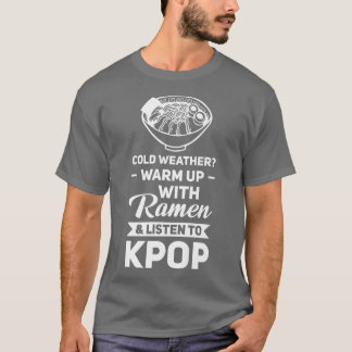 Cold weather ramen & listen to kpop kpop merch T-Shirt