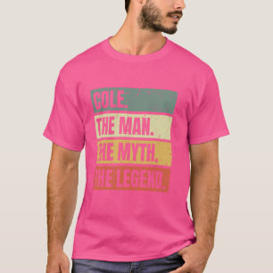 Cole Man Myth The Legend Retro Funny Best Name Col T-Shirt