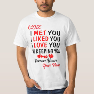Colee I Met You Like You Love You T-Shirt