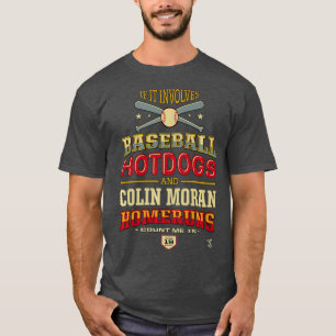 Colin Moran If It Involves Baseball Hotdogs T-Shirt