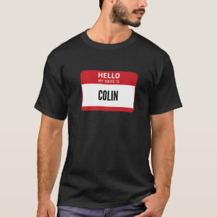 Colin Name Tag Hello My Name Is Colin T-Shirt