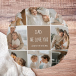 Collage Photo Dad We Love You Happy Fathers Day Round Cushion<br><div class="desc">A collage photo is a collection of pictures arranged together in a visually pleasing manner, and it can be a great way to celebrate special occasions like Father's Day. In this particular collage, we have compiled several photos that capture the loving memories we have shared with our dad over the...</div>