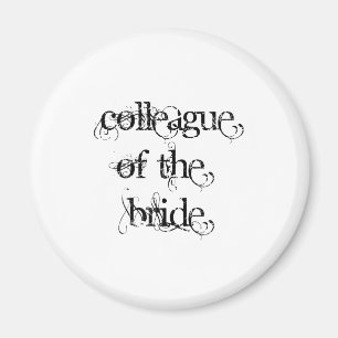 Colleague of the Bride Magnet