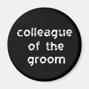 Colleague of the Groom Magnet