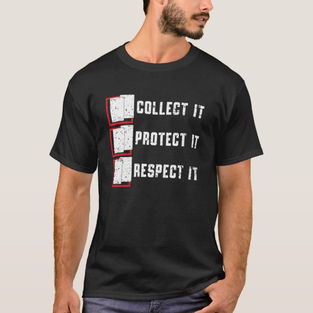 Collect It  Protect It  Respect It TCG Trading Car T-Shirt (Front)