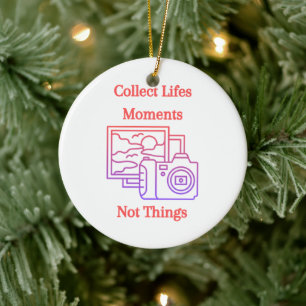 Collect Lifes Moments Not Things on a Ceramic Tree Decoration