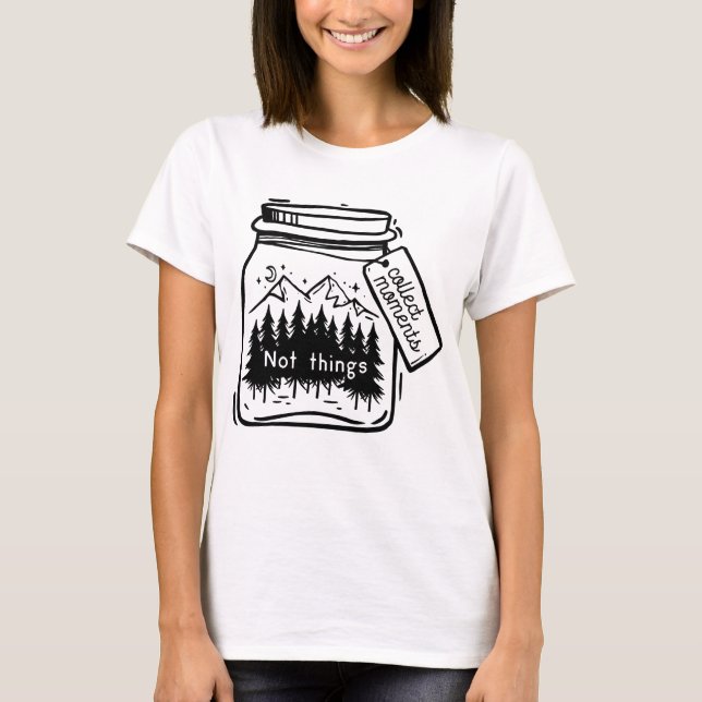 Collect Moments Cool Camping Quote T-Shirt (Front)