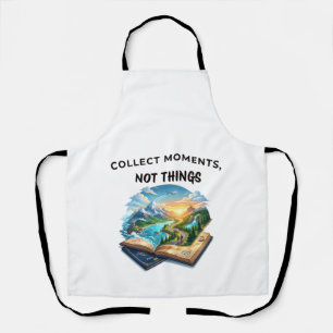 Collect Moments Not Things Adventure Travel Quot Apron