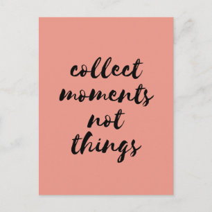 Collect moments not things black font postcard