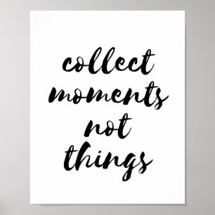 Collect moments not things black font poster