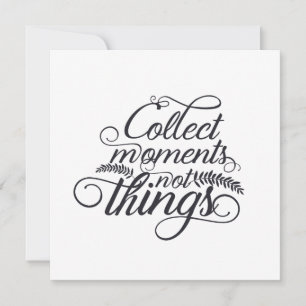 Collect Moments Not Things Blank Greeting Card