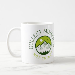 Collect moments not things coffee mug