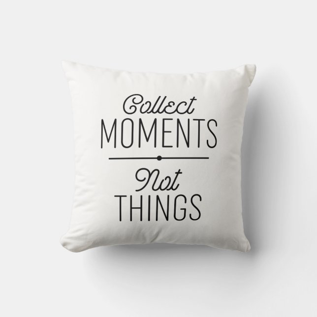 Collect Moments Not Things Cushion (Front)