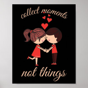 COLLECT MOMENTS NOT THINGS cute romantic Poster