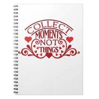 Collect Moments Not Things Notebook