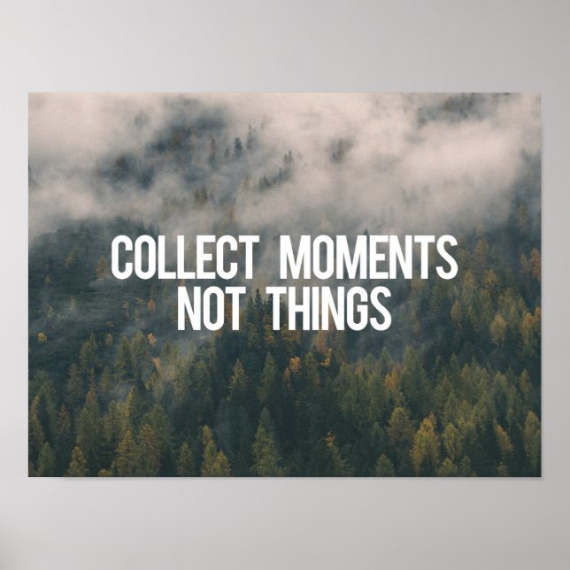 Collect Moments Not Things Poster (Front)