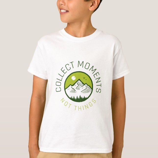 Collect moments not things T-Shirt (Front)