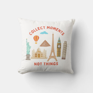Collect Moments, Not Things World Landmarks Cushion