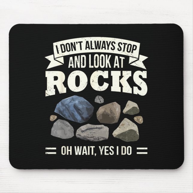 Collecting Rocks Look At Rocks Oh Wait Yes I Do Ge Mouse Mat (Front)