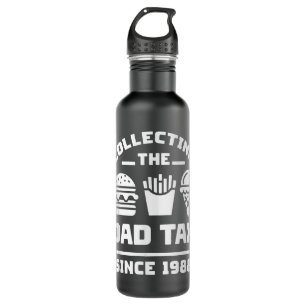 Collecting the Dad Tax since 1988 Funny Fathers Da 710 Ml Water Bottle