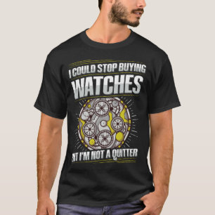 Collecting Watches Horology Quote for a Watch Coll T-Shirt