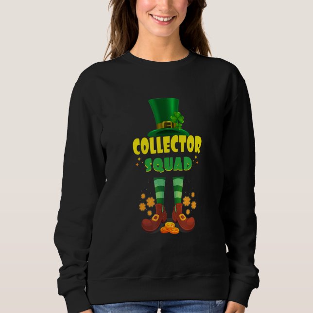 Collector Squad  Funny Irish St Patrick Day Sweatshirt (Front)
