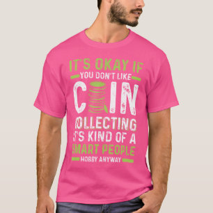 Collectors Coin Collecting For Smart People Coin C T-Shirt