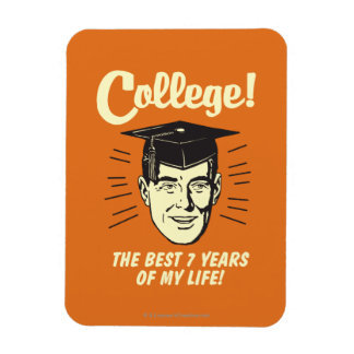 College: Best 7 Years Of My Life Magnet