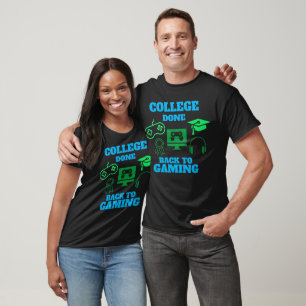 College Done Back to Gaming Graduation Funny T-Shirt