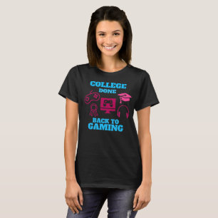 College Done Back to Gaming Graduation Funny T-Shirt