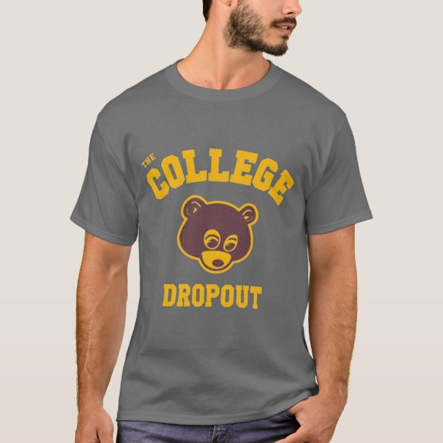college dropout Premium funny T-Shirt (Front)