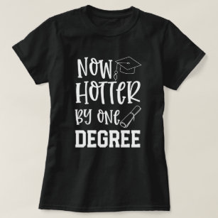 College Graduate Funny Hotter by 1 Degree Gift T-Shirt