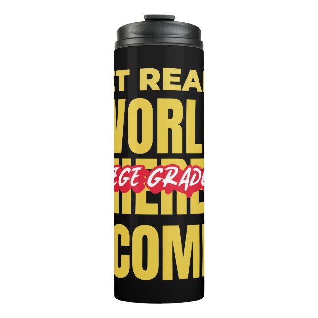 COLLEGE GRADUATE - GET READY WORLD HERE I COME! THERMAL TUMBLER (Front)